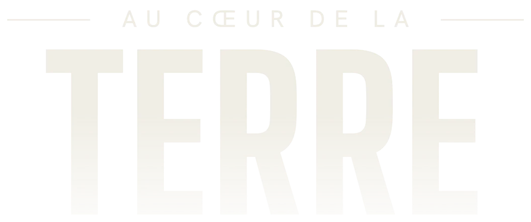 Au cœur de la terre
